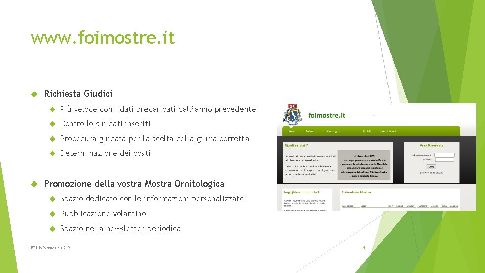 www. foimostre. it Richiesta Giudici Più veloce con i dati precaricati dall’anno precedente Controllo