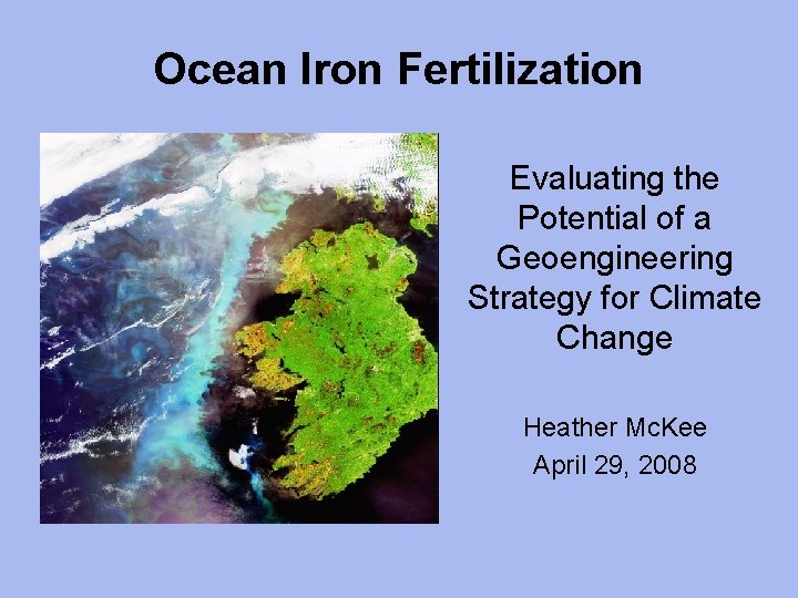 Ocean Iron Fertilization Evaluating the Potential of a Geoengineering Strategy for Climate Change Heather