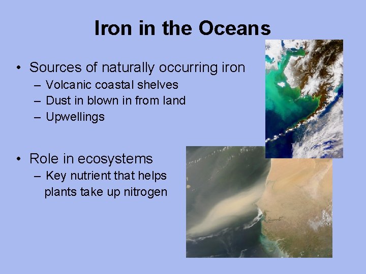 Iron in the Oceans • Sources of naturally occurring iron – Volcanic coastal shelves