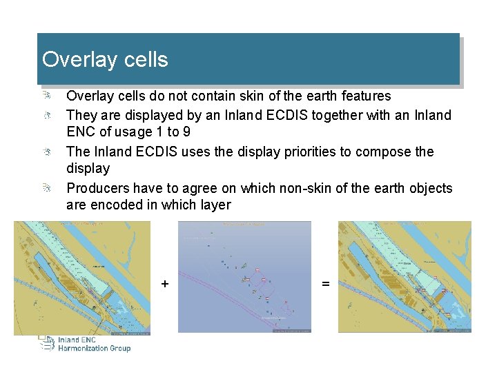 Overlay cells do not contain skin of the earth features They are displayed by