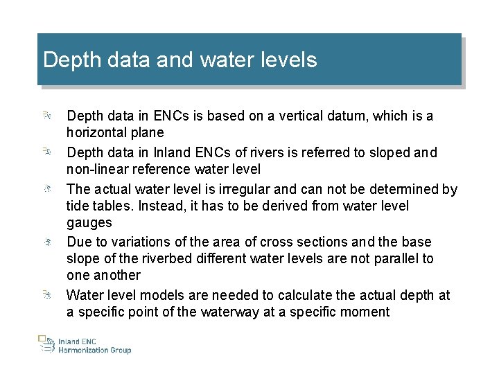 Depth data and water levels Depth data in ENCs is based on a vertical