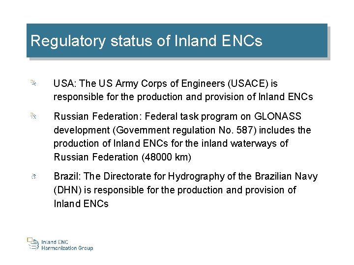 Regulatory status of Inland ENCs USA: The US Army Corps of Engineers (USACE) is