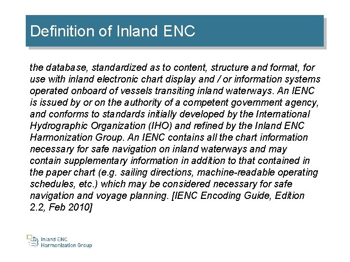 Definition of Inland ENC the database, standardized as to content, structure and format, for