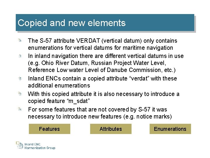 Copied and new elements The S-57 attribute VERDAT (vertical datum) only contains enumerations for