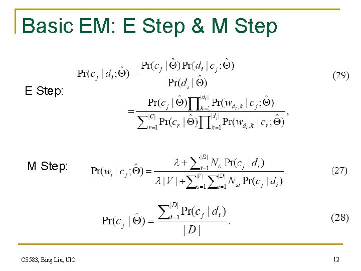 Basic EM: E Step & M Step E Step: M Step: CS 583, Bing