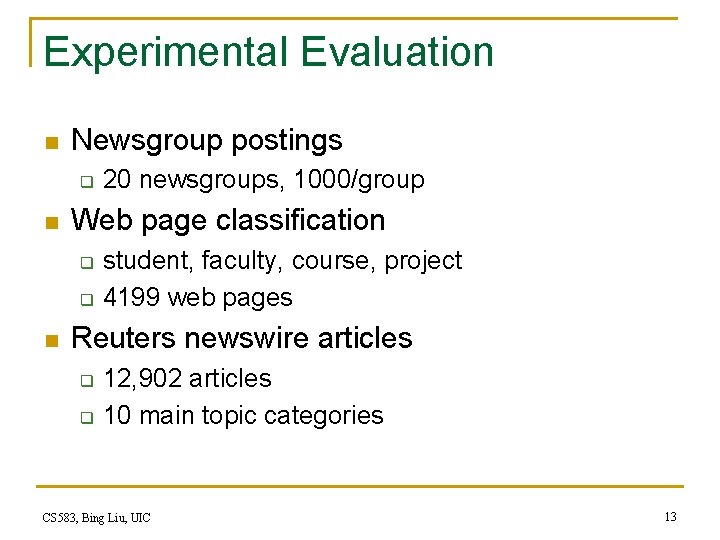 Experimental Evaluation n Newsgroup postings q n Web page classification q q n 20