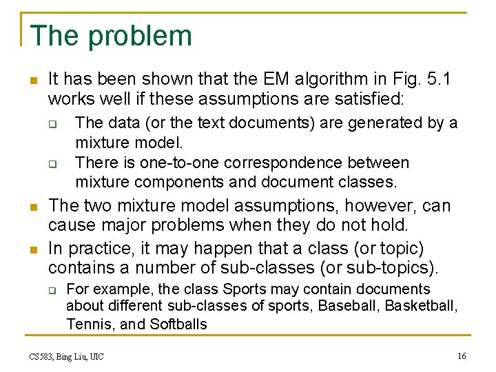 The problem n It has been shown that the EM algorithm in Fig. 5.