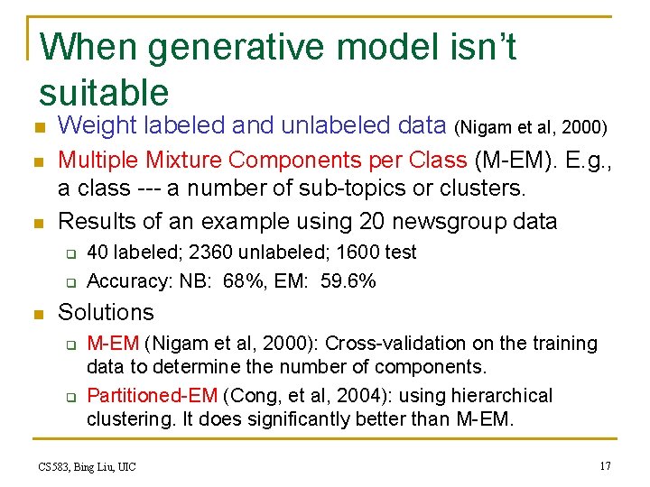 When generative model isn’t suitable n Weight labeled and unlabeled data (Nigam et al,