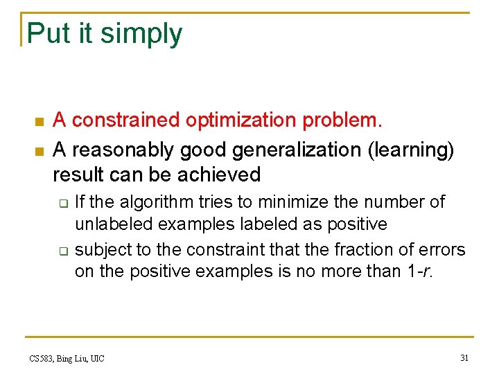 Put it simply n n A constrained optimization problem. A reasonably good generalization (learning)