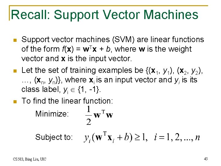 Recall: Support Vector Machines n n n Support vector machines (SVM) are linear functions