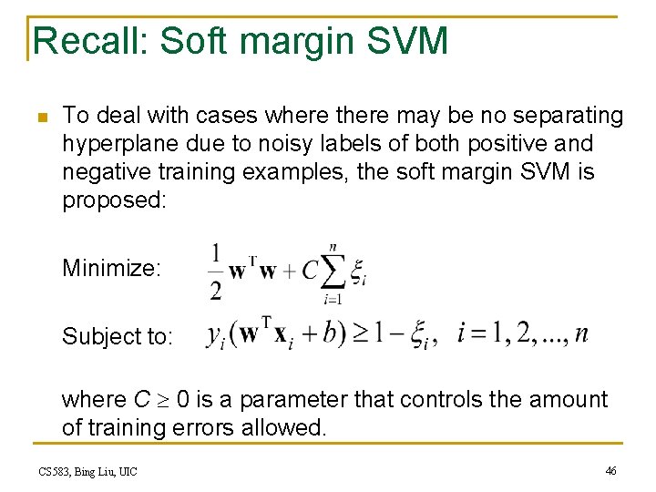 Recall: Soft margin SVM n To deal with cases where there may be no