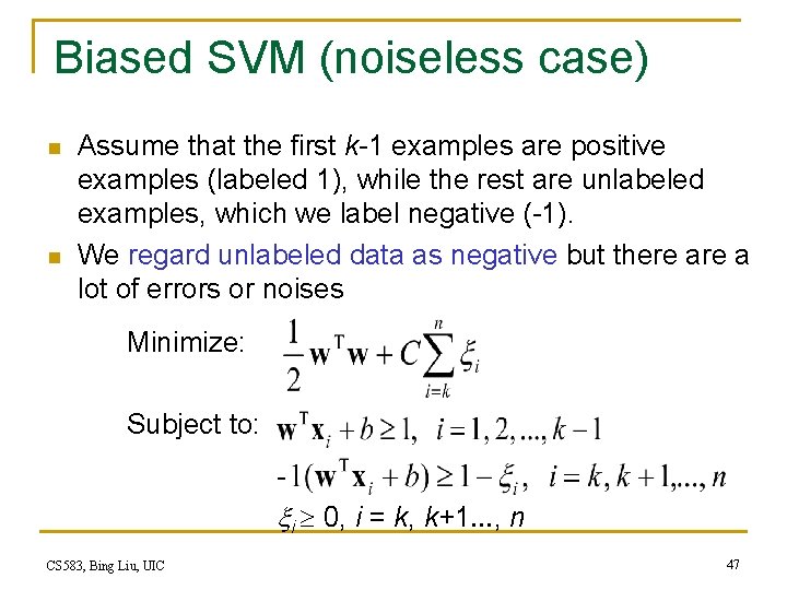 Biased SVM (noiseless case) n n Assume that the first k-1 examples are positive