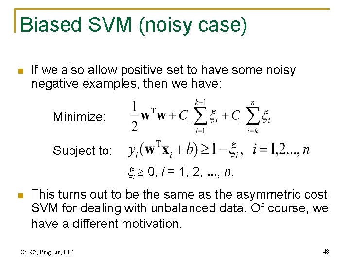 Biased SVM (noisy case) n If we also allow positive set to have some