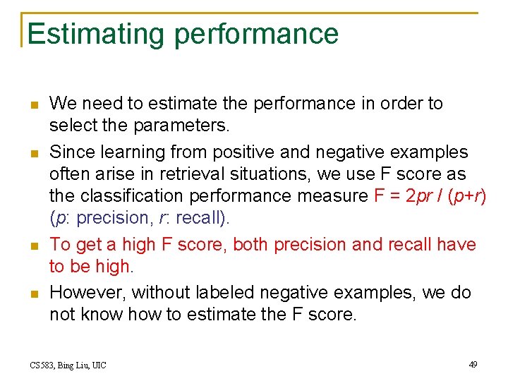 Estimating performance n n We need to estimate the performance in order to select