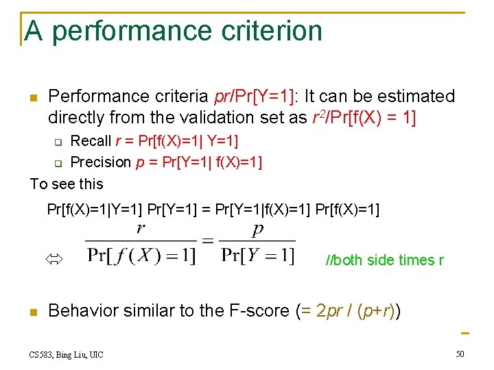 A performance criterion n Performance criteria pr/Pr[Y=1]: It can be estimated directly from the