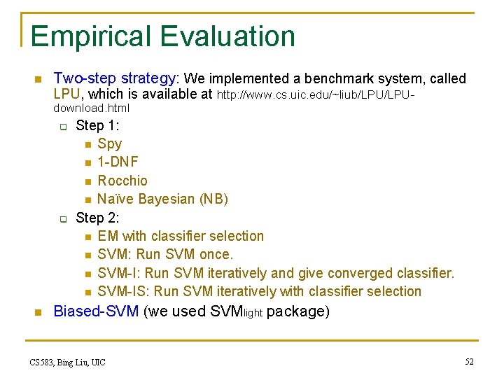 Empirical Evaluation n Two-step strategy: We implemented a benchmark system, called LPU, which is