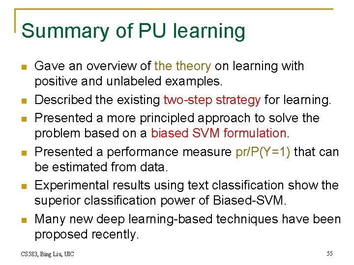 Summary of PU learning n n n Gave an overview of theory on learning