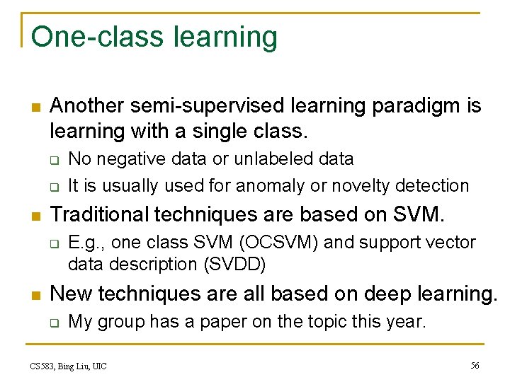 One-class learning n Another semi-supervised learning paradigm is learning with a single class. q
