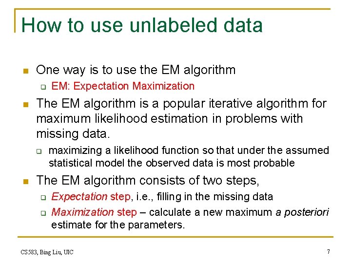How to use unlabeled data n One way is to use the EM algorithm