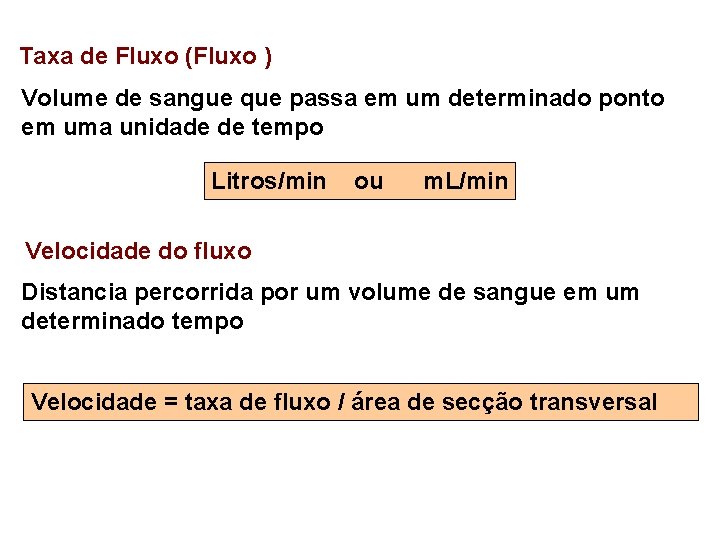 Taxa de Fluxo (Fluxo ) Volume de sangue que passa em um determinado ponto
