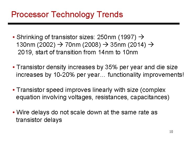 Processor Technology Trends • Shrinking of transistor sizes: 250 nm (1997) 130 nm (2002)