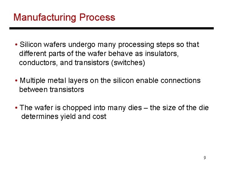 Manufacturing Process • Silicon wafers undergo many processing steps so that different parts of