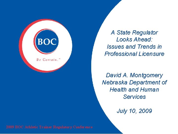 A State Regulator Looks Ahead: Issues and Trends in Professional Licensure David A. Montgomery