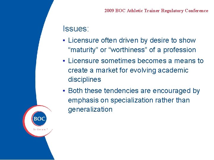 2009 BOC Athletic Trainer Regulatory Conference Issues: • Licensure often driven by desire to