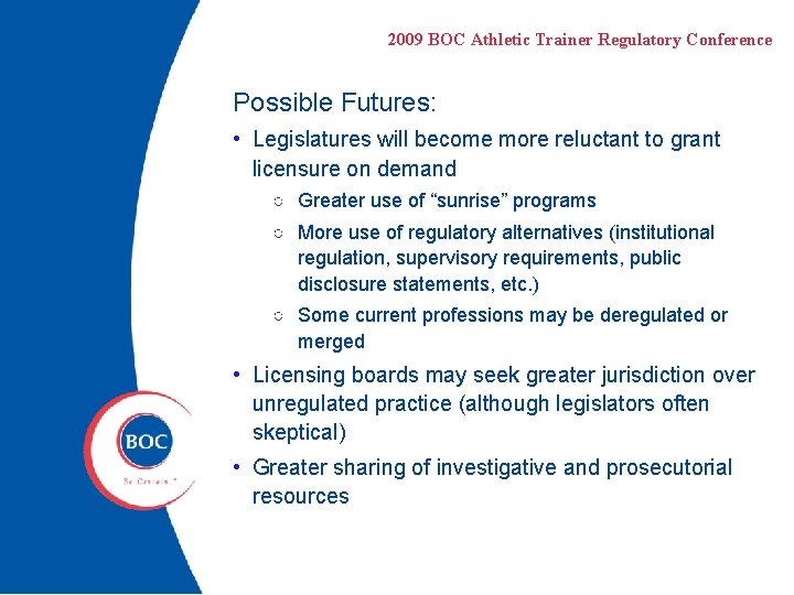 2009 BOC Athletic Trainer Regulatory Conference Possible Futures: • Legislatures will become more reluctant