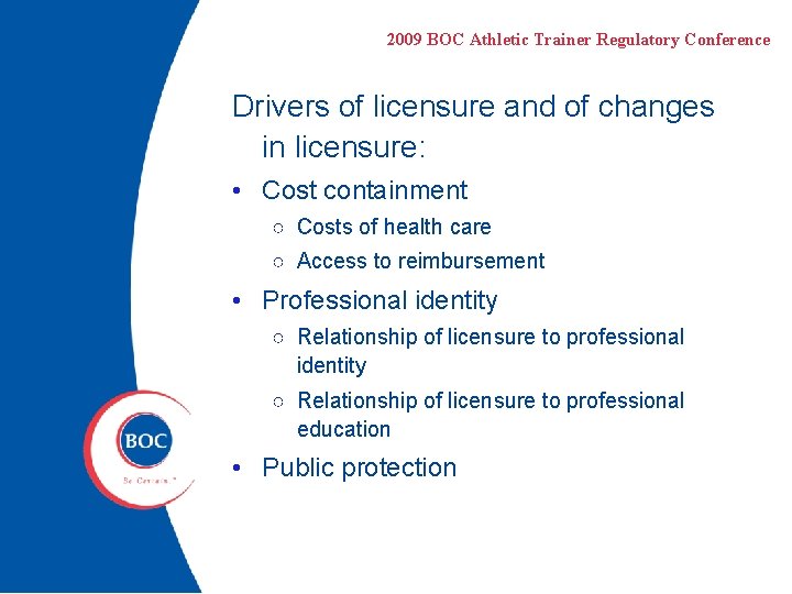 2009 BOC Athletic Trainer Regulatory Conference Drivers of licensure and of changes in licensure:
