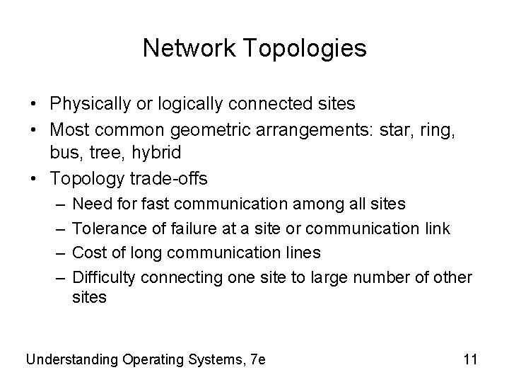 Network Topologies • Physically or logically connected sites • Most common geometric arrangements: star,