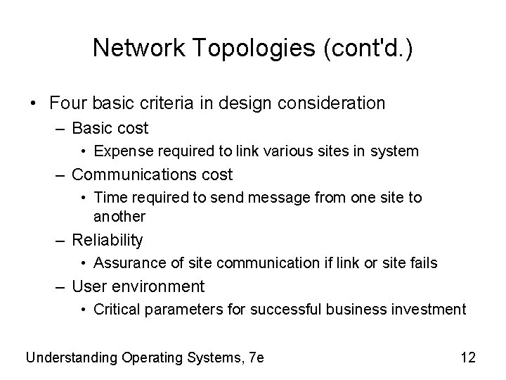 Network Topologies (cont'd. ) • Four basic criteria in design consideration – Basic cost