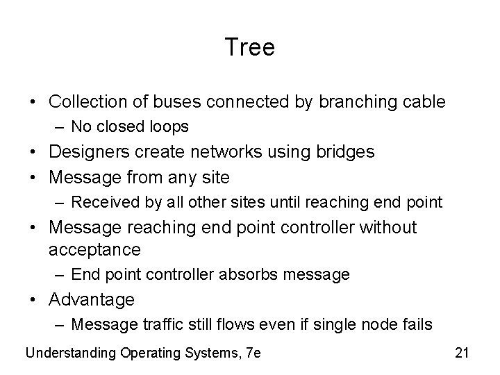 Tree • Collection of buses connected by branching cable – No closed loops •