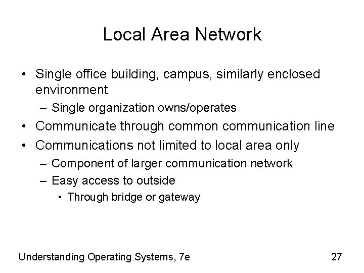 Local Area Network • Single office building, campus, similarly enclosed environment – Single organization