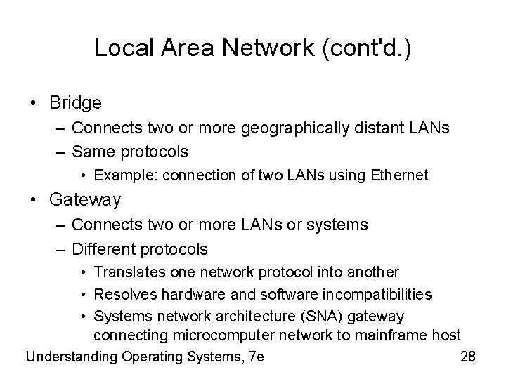 Local Area Network (cont'd. ) • Bridge – Connects two or more geographically distant