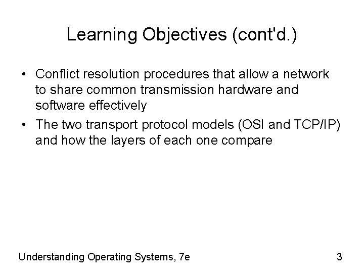 Learning Objectives (cont'd. ) • Conflict resolution procedures that allow a network to share