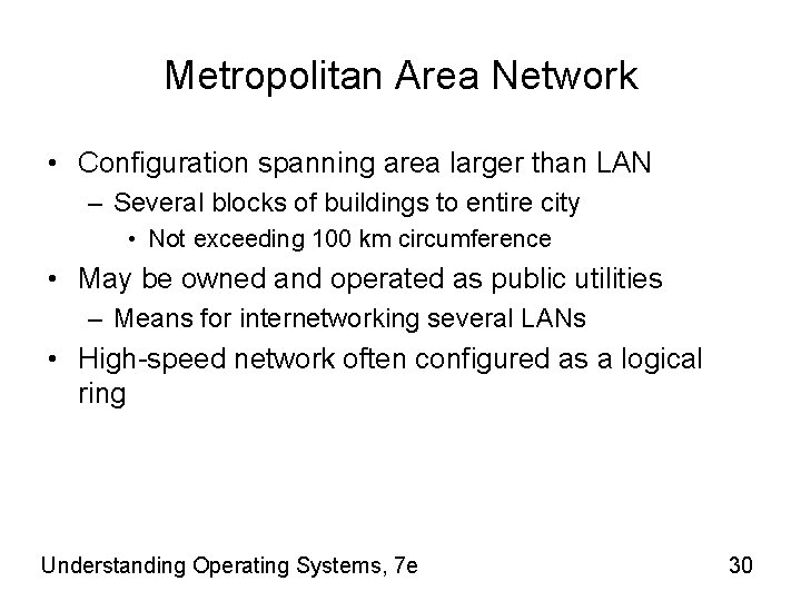 Metropolitan Area Network • Configuration spanning area larger than LAN – Several blocks of