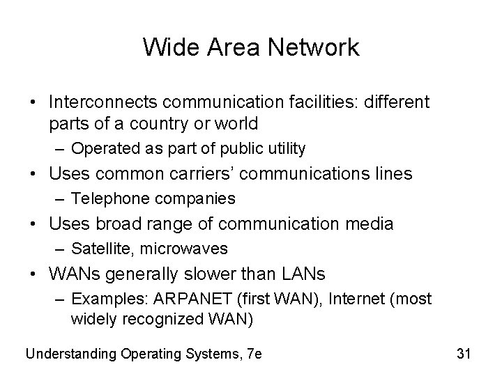 Wide Area Network • Interconnects communication facilities: different parts of a country or world