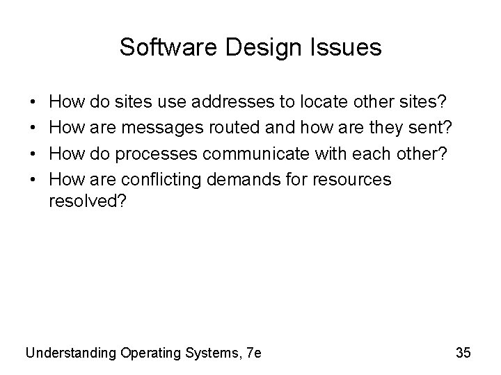 Software Design Issues • • How do sites use addresses to locate other sites?