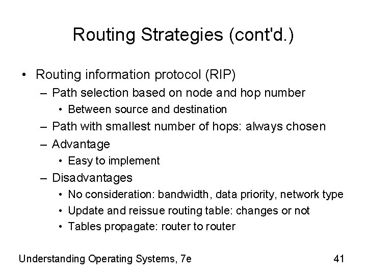 Routing Strategies (cont'd. ) • Routing information protocol (RIP) – Path selection based on