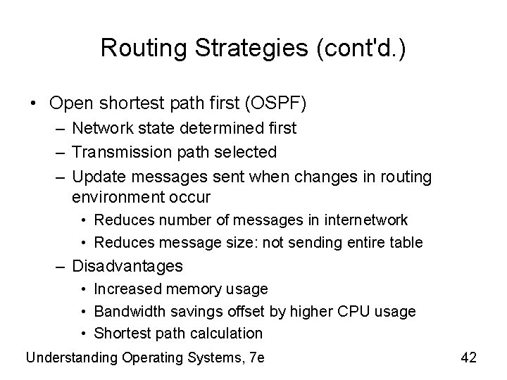 Routing Strategies (cont'd. ) • Open shortest path first (OSPF) – Network state determined