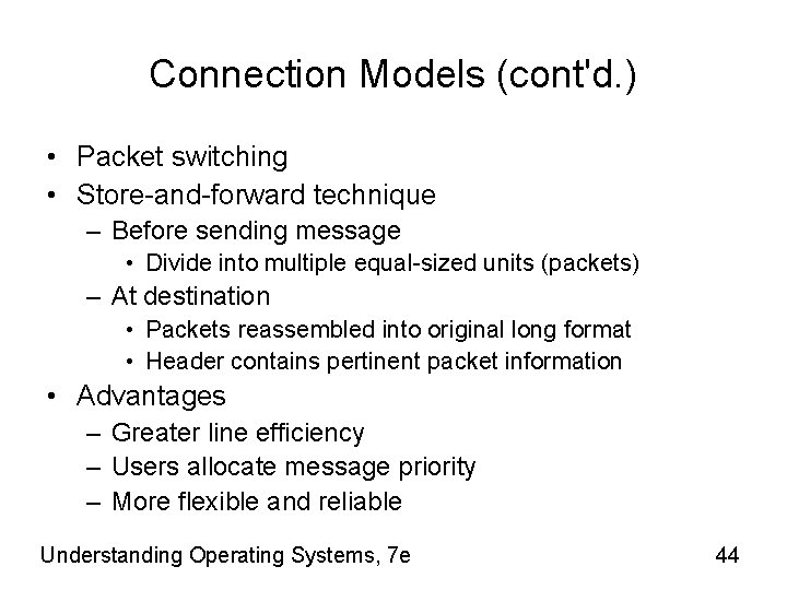 Connection Models (cont'd. ) • Packet switching • Store-and-forward technique – Before sending message