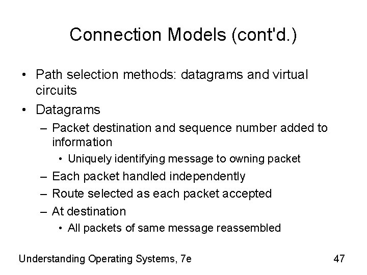 Connection Models (cont'd. ) • Path selection methods: datagrams and virtual circuits • Datagrams