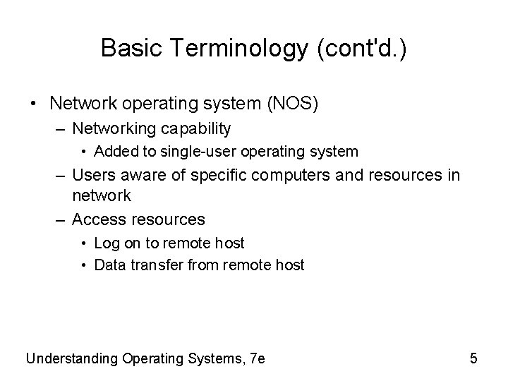 Basic Terminology (cont'd. ) • Network operating system (NOS) – Networking capability • Added