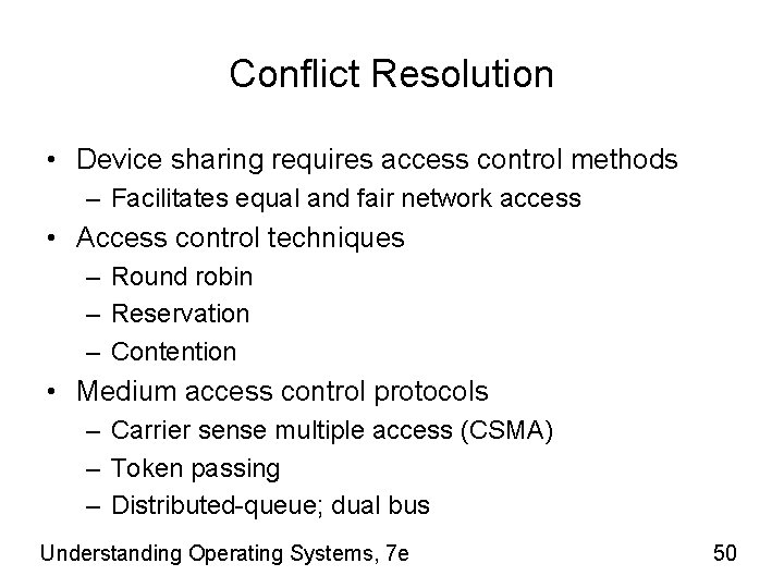 Conflict Resolution • Device sharing requires access control methods – Facilitates equal and fair