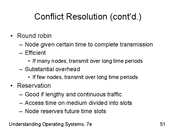 Conflict Resolution (cont'd. ) • Round robin – Node given certain time to complete