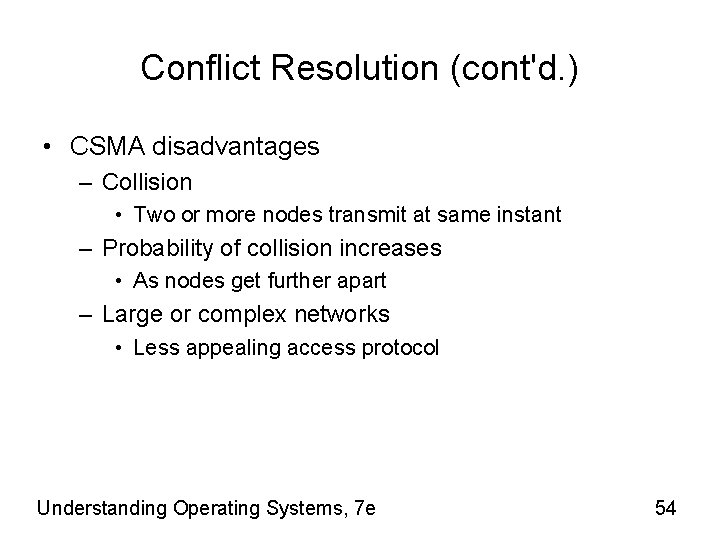 Conflict Resolution (cont'd. ) • CSMA disadvantages – Collision • Two or more nodes