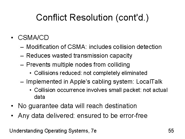 Conflict Resolution (cont'd. ) • CSMA/CD – Modification of CSMA: includes collision detection –