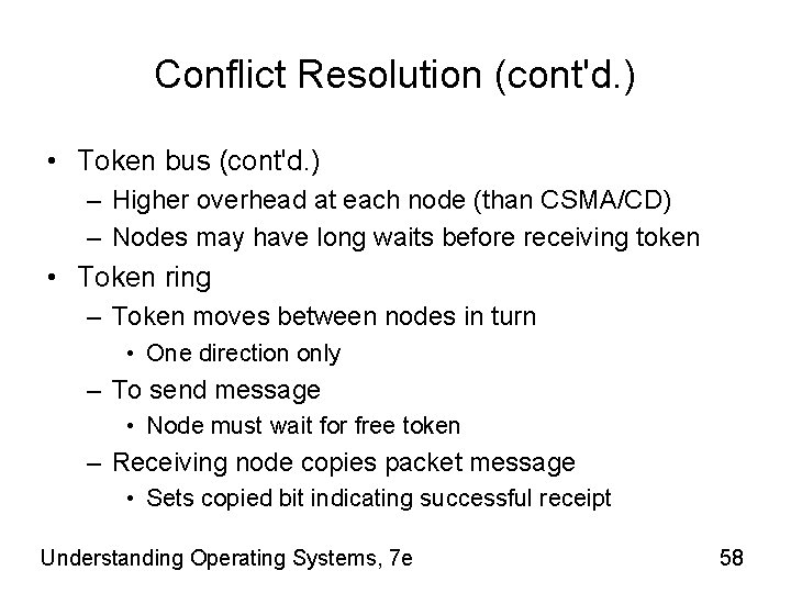 Conflict Resolution (cont'd. ) • Token bus (cont'd. ) – Higher overhead at each