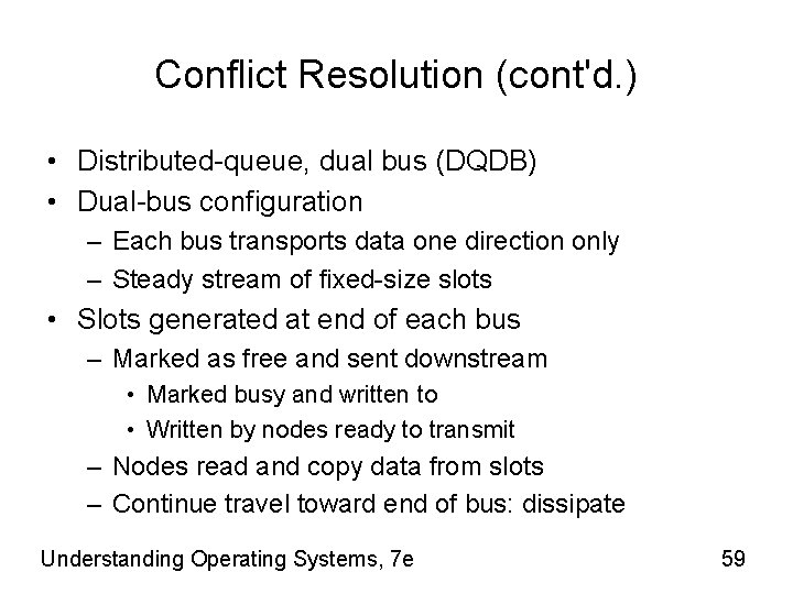 Conflict Resolution (cont'd. ) • Distributed-queue, dual bus (DQDB) • Dual-bus configuration – Each